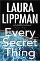Every Secret Thing : A Novel