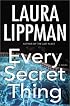 Every Secret Thing : A Novel