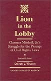 Lion in the Lobby: Clarence Mitchell, Jr.'s Struggle for the Passage of Civil Rights Laws