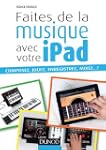 Faites de la musique avec votre iPad:...