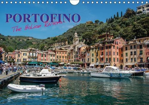 Portofino the Italian Riviera 2017: Portofino is a Beautiful Exclusive Resort on the Italian Riviera, with a Stunning Harbour Setting (Calvendo Places)