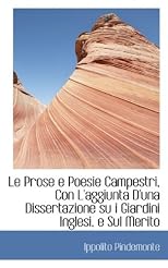 Le Prose e Poesie Campestri, Con L'aggiunta D'una Dissertazione su i Giardini Inglesi, e Sul Merito