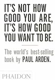 It's Not How Good You Are, Its How Good You Want to Be: The World's Best Selling Book
