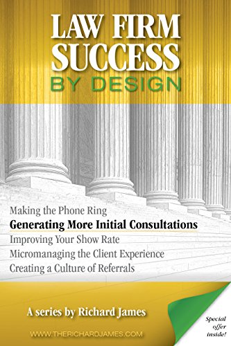 Law Firm Success by Design: Generating More Initial Consultations