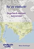 Tu' es einfach - Tagebuch meiner Asien-Reise Tu' es einfach - Tagebuch meiner Asien-Reise