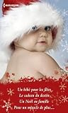 Acheter le livre Un bébé pour les fêtes:Un bébé pour les fêtes – Le cadeau du destin – Un Noël en famille – Pour un miracle de plus…