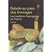 Balade au pays des fromages : Les traditions fromag�res en France