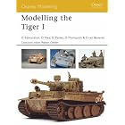 Modelling the Tiger I (Osprey Modelling) by  Gary Edmundson, David Parker, Steve Van Beveren, and Ned Dinesh