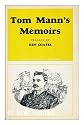 Tom Mann's memoirs; (The Fitzroy edition)