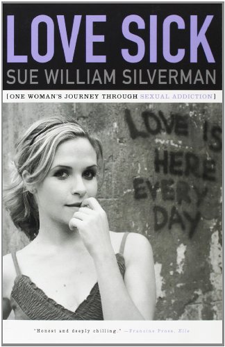 Love Sick: One Woman's Journey through Sexual Addiction