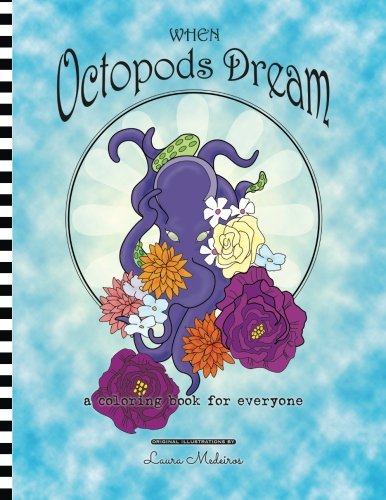 When Octopods Dream: a coloring book for everyone, by Laura Medeiros