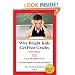 Why Bright Kids Get Poor Grades And What You Can Do About It: A Six-Step Program for Parents and Teachers
