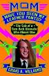 Mom, Have You Seen My Leather Pants?: The Tale of a Teen Rock Wannabe Who Almost Was