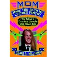 Mom, Have You Seen My Leather Pants?: The Tale of a Teen Rock Wannabe Who Almost Was