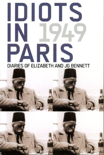 Idiots in Paris: Diaries of Elizabeth and JG Bennett, 1949