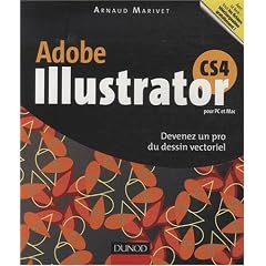Adobe Illustrator CS4 pour PC et Mac : Devenez un pro du dessin vectoriel
