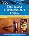 The Legal Environment Today: Business In Its Ethical, Regulatory, E-Commerce, and Global Setting The Legal Environment Today: Business In Its Ethical, Regulatory, E-Commerce, and Global Setting