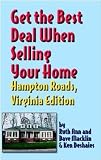 Get The Best Deal When Selling Your Home: Hampton Roads Virginia Edition: A Guide Through The Real Estate Purchasing Process, From Choosing A Realtor To ... (Get the Best Deal When Selling Your Home)