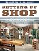 Setting Up Shop: The Practical Guide to Designing and Building Your Dream Shop