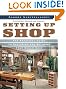 Setting Up Shop: The Practical Guide to Designing and Building Your Dream Shop
