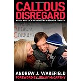 Callous Disregard: Autism and Vaccines: The Truth Behind a Tragedy