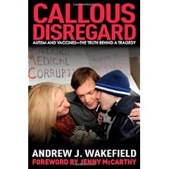 Callous Disregard: Autism and Vaccines: The Truth Behind a Tragedy