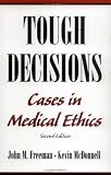 Tough Decisions: Cases in Medical Ethics