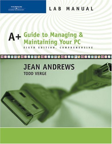 Lab Manual for Andrews' A+ Guide to Managing and Maintaining Your PC, Comprehensive, 6th - 