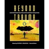 Beyond Trauma: Conversations on Traumatic Incident Reduction (2nd Ed.) (Explorations in Metapsychology)