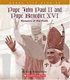 Pope John Paul II And Pope Benedict XVI: Keepers of the Faith (Great Life Stories)