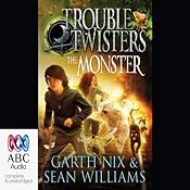Troubletwisters 2: The Monster | [Sean Williams, Garth Nix]