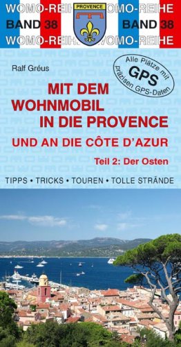 City Travel Guides Discounted  Bücher : Mit dem Wohnmobil durch die Provence und an die Cote d' Azur: Teil 2: Der Osten