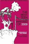 The Best Teen Writing of 2009: Featuring work by Scholastic Art & Writing Award winners