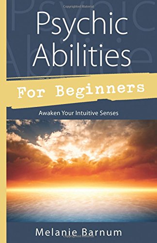 Psychic Abilities for Beginners: Awaken Your Intuitive Senses (For Beginners (Llewellyn's))