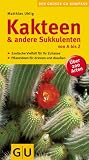 Kakteen und andere Sukkulenten von A bis Z: Exotische Vielfalt für Ihr Zuhause. Pflanzideen für drinnen und draußen. Über 200 Arten