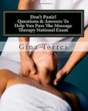 Don't Panic! Questions & Answers To Help You Pass The Massage Therapy National Exam