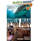 Click here to buy When Man is the Prey: True Stories of Animals Attacking Humans by  Michael Tougias.