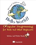 Hello World!: Computer Programming for Kids and Other Beginners