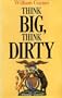 Think big, think dirty