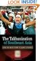 The Talibanization of Southeast Asia: Losing the War on Terror to Islamist Extremists (Praeger Security International)