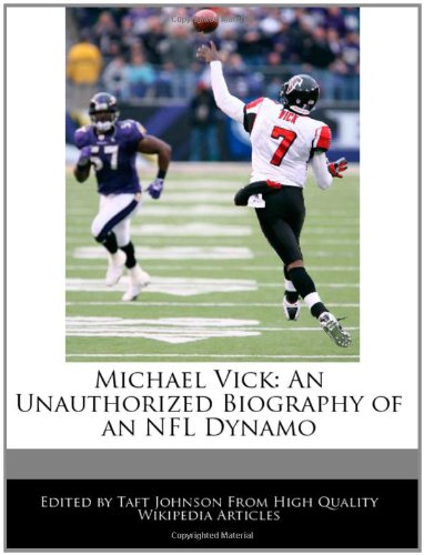 Michael Vick: An Unauthorized Biography of an NFL Dynamo