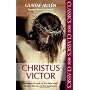 Christus Victor: An Historical Study of the Three &hellip by Gustaf Aulen