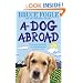 A Dog Abroad: One Man and his Dog Journey into the Heart of Europe