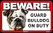 BEWARE Guard Dog on Duty Sign - Bulldog