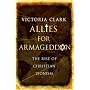 Allies for Armageddon: The Rise of Christian Zionism: The Relentless Rise of Christian Zionism