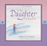 To My Daughter, I Love You 2009 Calendar