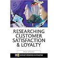 Researching Customer Satisfaction & Loyalty (Market Research in Practice Series) (Paperback)