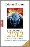Produkt-Bild: Revolution 2012: Warum die Menschheit vor einem Evolutionssprung steht
