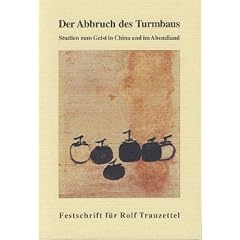 Der Abbruch des Turmbaus: Studien zum Geist in China und im Abendland. Festschrift f�r Rolf Trauzettel