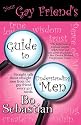 Your Gay Friend's Guide To Understanding Men